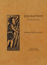 Jean-Baptiste : le précurseur - Marguerite Baude