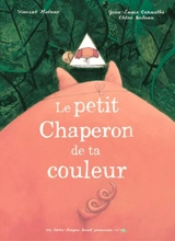 Le petit chaperon de ta couleur : d'après les frères Grimm - Vincent Malone