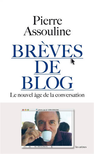 Brèves de blog : le nouvel âge de la conversation - Pierre Assouline