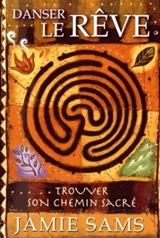 Danser le rêve : trouver son chemin sacré - Jamie Sams