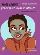 Mon cahier beauté noire, claire, métissée : black skins are beautiful ! - Sandrine Assouan Kouao