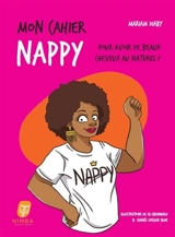 Mon cahier nappy : pour avoir de beaux cheveux au naturel ! - Mariam Diaby