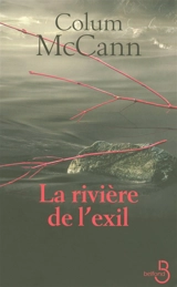 La rivière de l'exil - Colum McCann