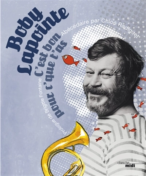 C'est bon pour c'que t'as. L'abécédaire - Boby Lapointe