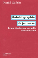Autobiographie de jeunesse : d'une dissidence sexuelle au socialisme - Daniel Guérin