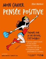 Mon cahier pensée positive : toujours voir la vie en rose, c'est possible ! - Cécile Neuville