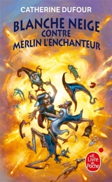Quand les dieux buvaient. Vol. 2. Blanche Neige contre Merlin l'enchanteur - Catherine Dufour