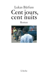 Cent jours, cent nuits - Lukas Bärfuss