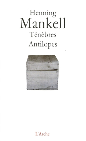 Ténèbres. Antilopes - Henning Mankell