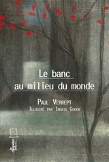 Le banc au milieu du monde - Paul Verrept