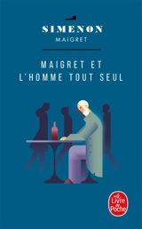 Maigret et l'homme tout seul - Georges Simenon