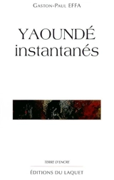 Yaoundé instantanés - Gaston-Paul Effa