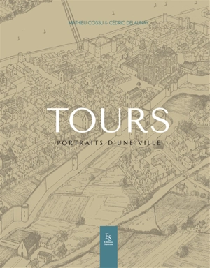 Tours : portraits d'une ville - Mathieu Cossu