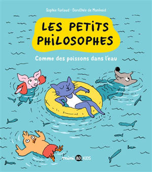 Les petits philosophes. Vol. 3. Comme des poissons dans l'eau - Sophie Furlaud