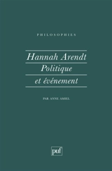 Hannah Arendt, politique et évènement - Anne Amiel
