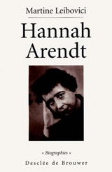 Hannah Arendt : la passion de comprendre - Martine Leibovici
