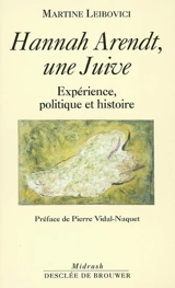 Hannah Arendt, une juive - Martine Leibovici