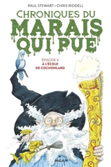 Chroniques du Marais qui pue. Vol. 4. A l'école de Cochonlard - Paul Stewart
