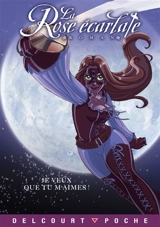 La rose écarlate. Je veux que tu m'aimes ! - Cécile Beaucourt