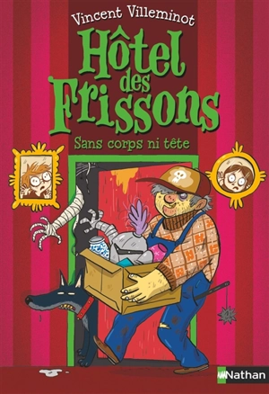 Hôtel des frissons. Vol. 3. Sans corps ni tête - Vincent Villeminot