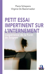 Petit essai impertinent sur l'internement : l'expérience de la Forêt de Soignes - Pierre Schepens