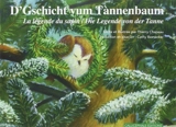 La légende du sapin. D'Gschicht vum Tànnenbaum. Die Legende von der Tanne - Thierry Chapeau