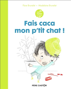 Fais caca mon p'tit chat ! - Flore Brunelet
