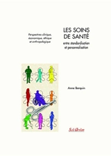 Les soins de santé, entre standardisation et personnalisation : perspectives clinique, économique, éthique et anthropologique - Anne Berquin