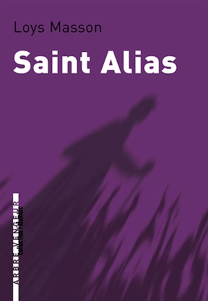 Saint Alias. La chose - Loys Masson