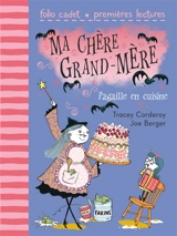Ma chère grand-mère. Vol. 2. Pagaille en cuisine - Tracey Corderoy