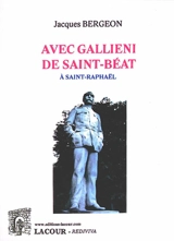 Avec Gallieni de Saint-Béat à Saint-Raphaël - Jacques Bergeon