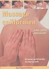 Le massage californien : un toucher qui fait du bien, un corps qui parle - Jean-Louis Abrassart