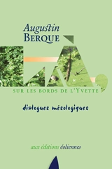 Là, sur les bords de l'Yvette : dialogues mésologiques - Augustin Berque