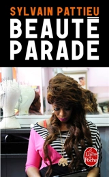 Beauté parade : récit - Sylvain Pattieu