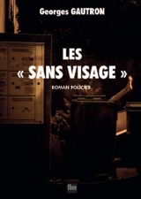 Les sans visage : roman policier - Georges Gautron