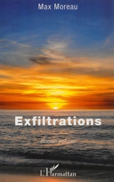 Exfiltrations : roman policier - Max Moreau