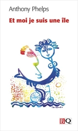 Et moi je suis une île - Anthony Phelps