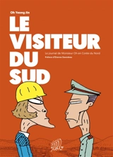 Le visiteur du Sud : le journal de monsieur Oh en Corée du Nord - Yeong-Jin Oh