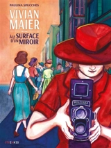 Vivian Maier : à la surface d'un miroir - Paulina Spucches