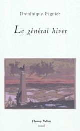 Le général hiver : poèmes - Dominique Pagnier