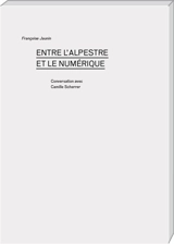 Entre l'alpestre et le numérique : conversation avec Camille Scherrer - Camille Scherrer