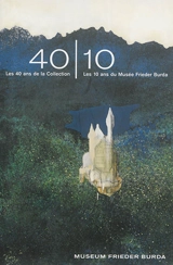 40-10 : les 40 ans de la collection, les 10 ans du Musée Frieder Burda