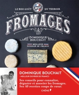 Fromages : le bon goût du terroir - Dominique Bouchait