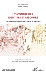 Les confréries, identités et discours : patrimoine immatériel entre terroir et territoire