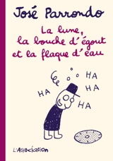 La lune, la bouche d'égout et la flaque d'eau - José Parrondo