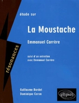 Etude sur Emmanuel Carrère, La moustache - Guillaume Bardet