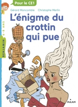 Les enquêtes fabuleuses du fameux Félix File-Filou. Vol. 3. L'énigme du crottin qui pue - Gérard Moncomble