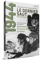 Opérations spéciales en Ardenne. Vol. 1. Le dernier saut : Stösser, les paras allemands en échec - Christian Dujardin