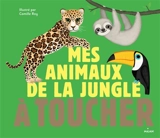 Mes animaux de la jungle à toucher - Marie Mazas