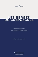 Les berges du crépuscule : la Mitteleuropa à travers la littérature - Igor Fiatti